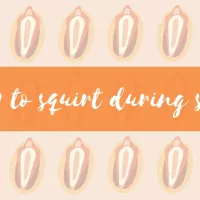 How To Squirt During Sex: A 6-Step Guide to Slippery Sensations